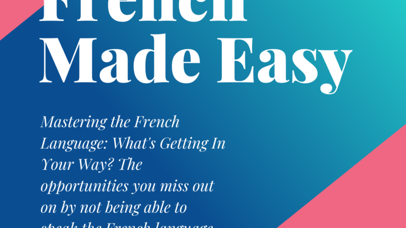 Mastering French: What’s Getting In Your Way?